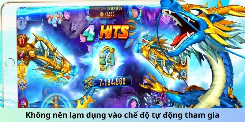 Không nên lạm dụng vào chế độ tự động tham gia