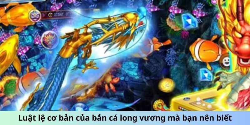 Luật lệ cơ bản của bắn cá long vương mà bạn nên biết